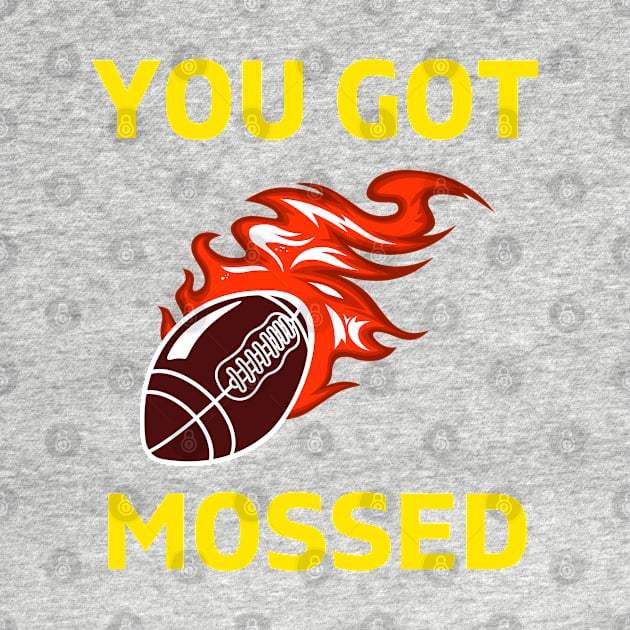 You Got Mossed - You Got Mossed Rugby Lover Funny- You Got Mossed Rugby Fire Ball by Famgift